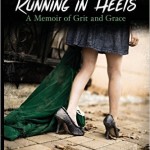 running in heels a memoir of grit