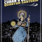 the assimulated cubans guide to quantum santeria carlos hernandez